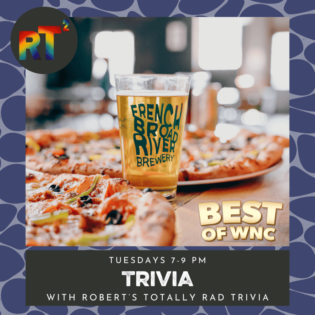 Robert's Totally Rad Trivia Tuesdays at French Broad River Brewery flyer for the event every Tuesday 7-9 pm